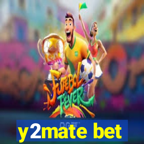 y2mate bet